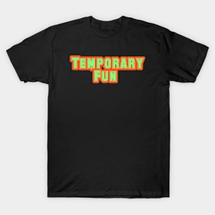 Temporary fun T-Shirt